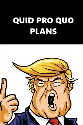 Book cover for 2020 Weekly Planner Trump Quid Pro Quo Plans Black White 134 Pages