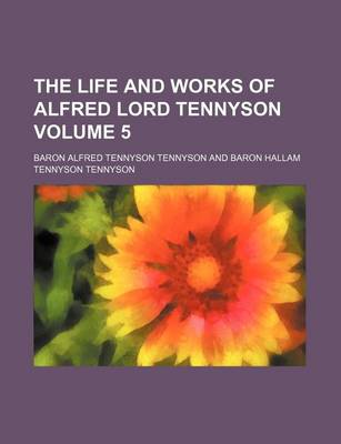 Book cover for The Life and Works of Alfred Lord Tennyson Volume 5