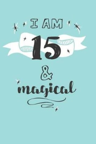 Cover of I Am 15 And Magical