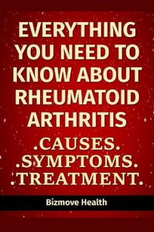 Cover of Everything you need to know about Rheumatoid Arthritis