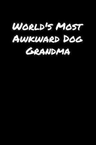 Cover of World's Most Awkward Dog Grandma