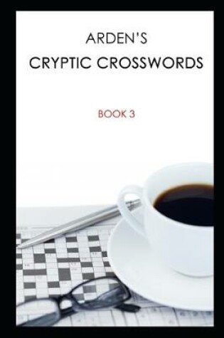 Cover of Arden's Cryptic Crosswords - 3