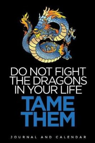 Cover of Do Not Fight the Dragons in Your Life Tame Them
