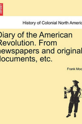 Cover of Diary of the American Revolution. from Newspapers and Original Documents, Etc.