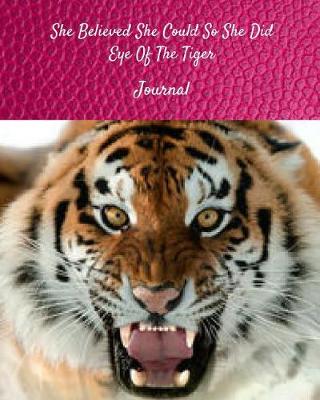 Book cover for She Believed She Could So She Did - Eye of the Tiger Journal