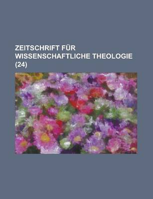 Book cover for Zeitschrift Fur Wissenschaftliche Theologie (24 )