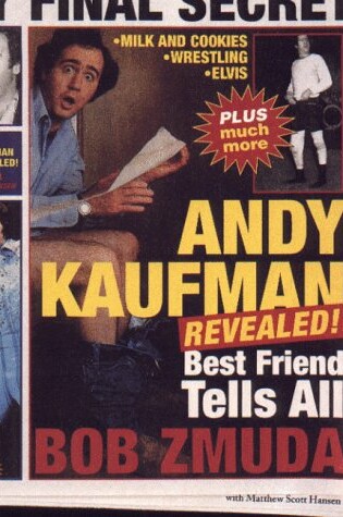 Cover of Andy Kaufman Revealed!: Best Friend Tells All