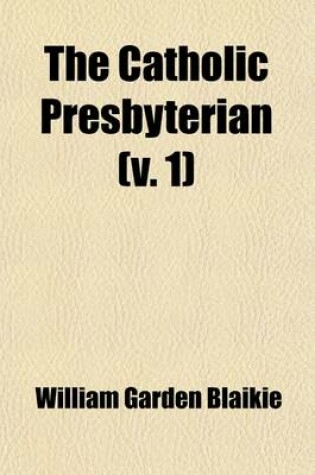 Cover of The Catholic Presbyterian (Volume 1)