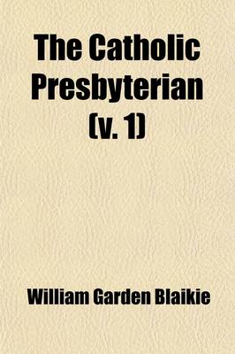 Book cover for The Catholic Presbyterian (Volume 1)