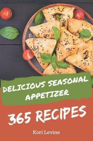 Cover of 365 Delicious Seasonal Appetizer Recipes