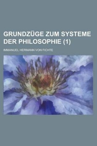 Cover of Grundzuge Zum Systeme Der Philosophie (1)