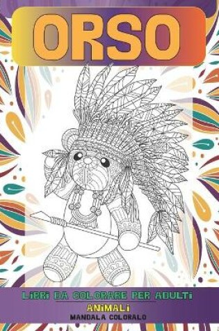 Cover of Libri da colorare per adulti - Mandala Coloralo - Animali - Orso