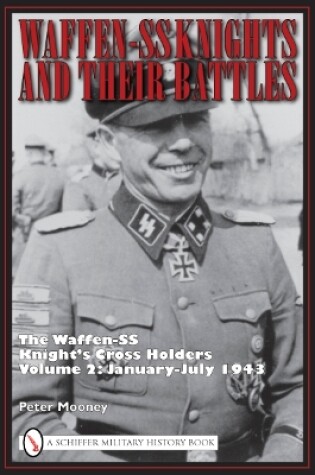 Cover of Waffen-SS Knights and Their Battles: The Waffen-SS Knight's Crs Holders Vol 2: January-July 1943