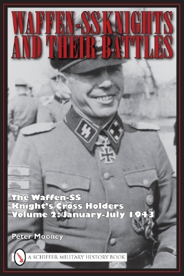 Book cover for Waffen-SS Knights and Their Battles: The Waffen-SS Knight's Crs Holders Vol 2: January-July 1943