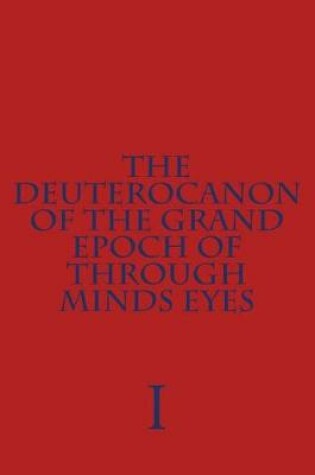 Cover of The Deuterocanon of The Grand Epoch of Through Minds Eyes