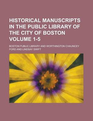 Book cover for Historical Manuscripts in the Public Library of the City of Boston