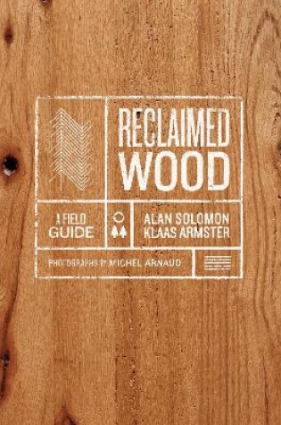 Cover of Reclaimed Wood: A Field Guide