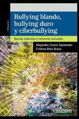 Cover of Bullying blando, bullying duro y cyberbullying