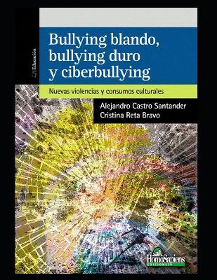 Cover of Bullying blando, bullying duro y cyberbullying