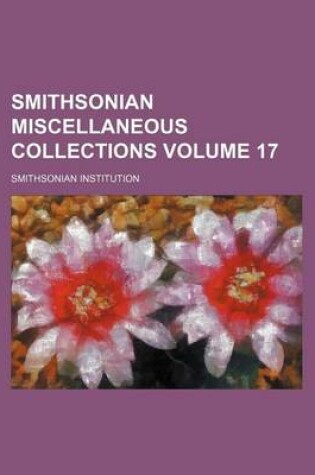 Cover of Smithsonian Miscellaneous Collections Volume 17