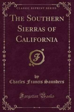 Cover of The Southern Sierras of California (Classic Reprint)
