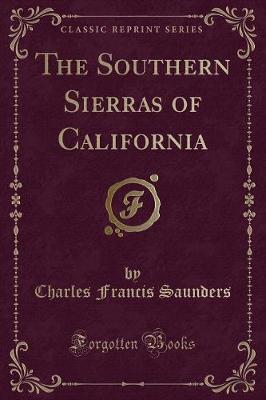 Book cover for The Southern Sierras of California (Classic Reprint)