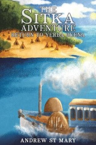 Cover of The Sitka Adventure - Return to Yerba Buena