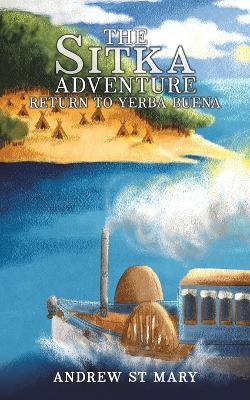 Book cover for The Sitka Adventure - Return to Yerba Buena