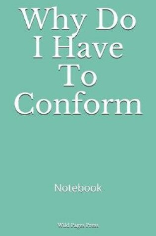 Cover of Why Do I Have To Conform