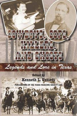 Cover of Cowboys, Cops, Killers, and Ghosts: Legends and Lore in Texas