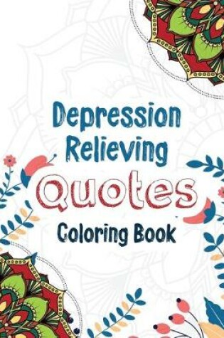 Cover of Depression Relieving Quotes Coloring Book