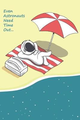 Book cover for Even Astronauts Need Time Out...