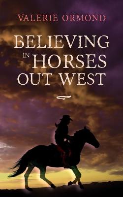 Book cover for Believing In Horses Out West