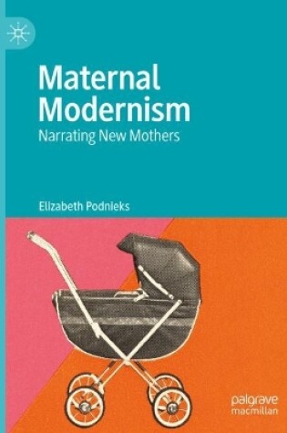 Cover of Maternal Modernism