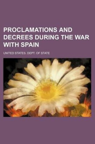 Cover of Proclamations and Decrees During the War with Spain