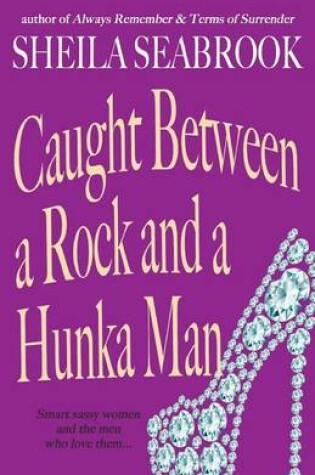 Cover of Caught Between a Rock and a Hunka Man