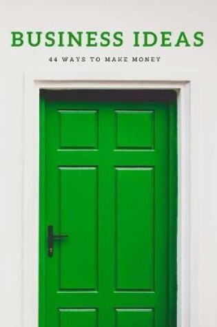 Cover of BUSINESS IDEAS - 44 ways to make money
