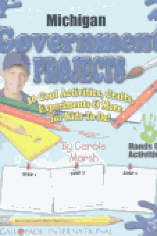 Cover of Michigan Government Projects - 30 Cool Activities, Crafts, Experiments & More Fo