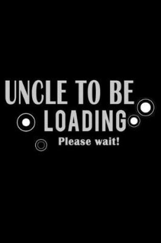 Cover of Uncle to be Loading... Please wait