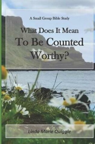 Cover of What Does it Mean To Be Counted Worthy?