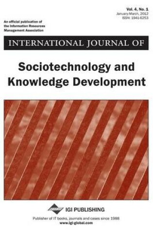 Cover of International Journal of Sociotechnology and Knowledge Development, Vol 4 ISS 1