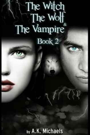 The Witch, the Wolf and the Vampire, Book 2