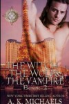 Book cover for The Witch, the Wolf and the Vampire, Book 2