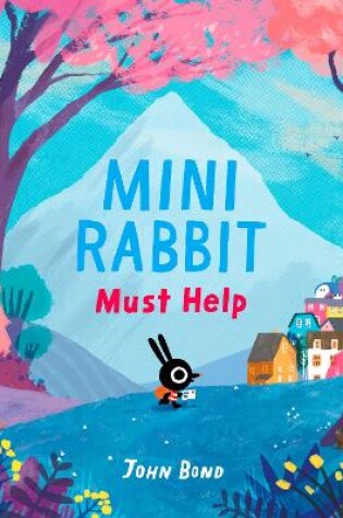 Cover of Mini Rabbit Must Help