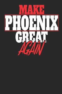 Book cover for Make Phoenix Great Again