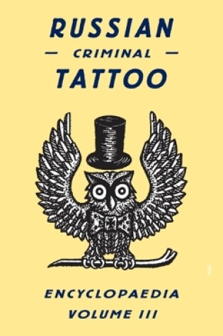 Cover of Russian Criminal Tattoo Encyclopaedia Volume III