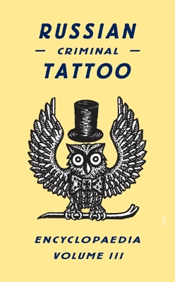 Book cover for Russian Criminal Tattoo Encyclopaedia Volume III