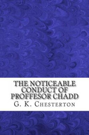 Cover of The Noticeable Conduct of Proffesor Chadd