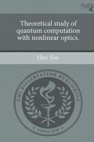 Cover of Theoretical Study of Quantum Computation with Nonlinear Optics