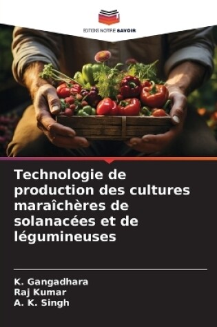 Cover of Technologie de production des cultures maraîchères de solanacées et de légumineuses